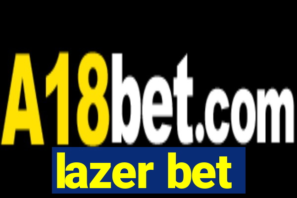 lazer bet